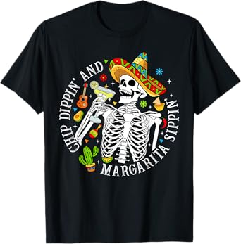 Chip Dippin Margarita Sippin Funny Skeleton Cinco De Mayo T-Shirt