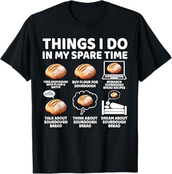 Things I Do in My Spare Time Sourdough Baker Bread Lover T-Shirt