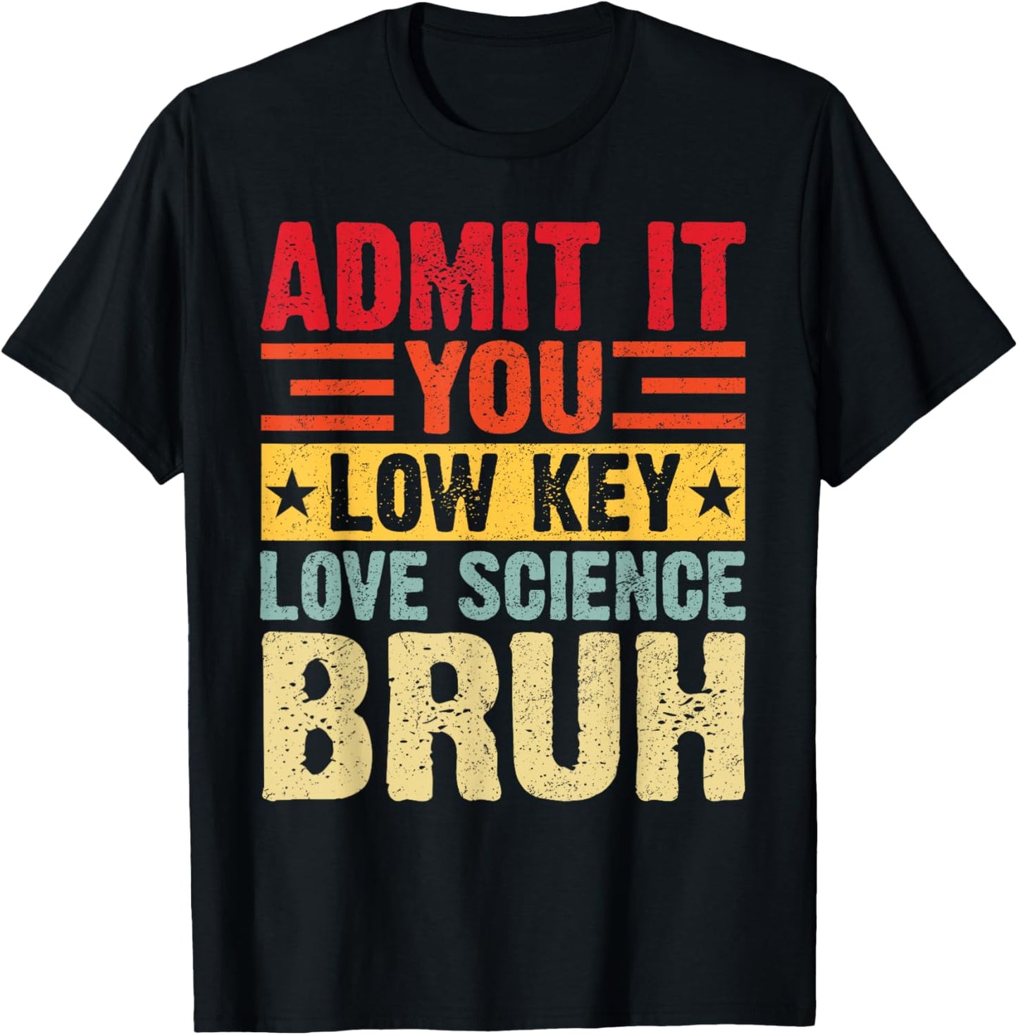 Admit It You Low Key Love Science Bruh Funny Teacher Kid T-shirt by TeeBrew