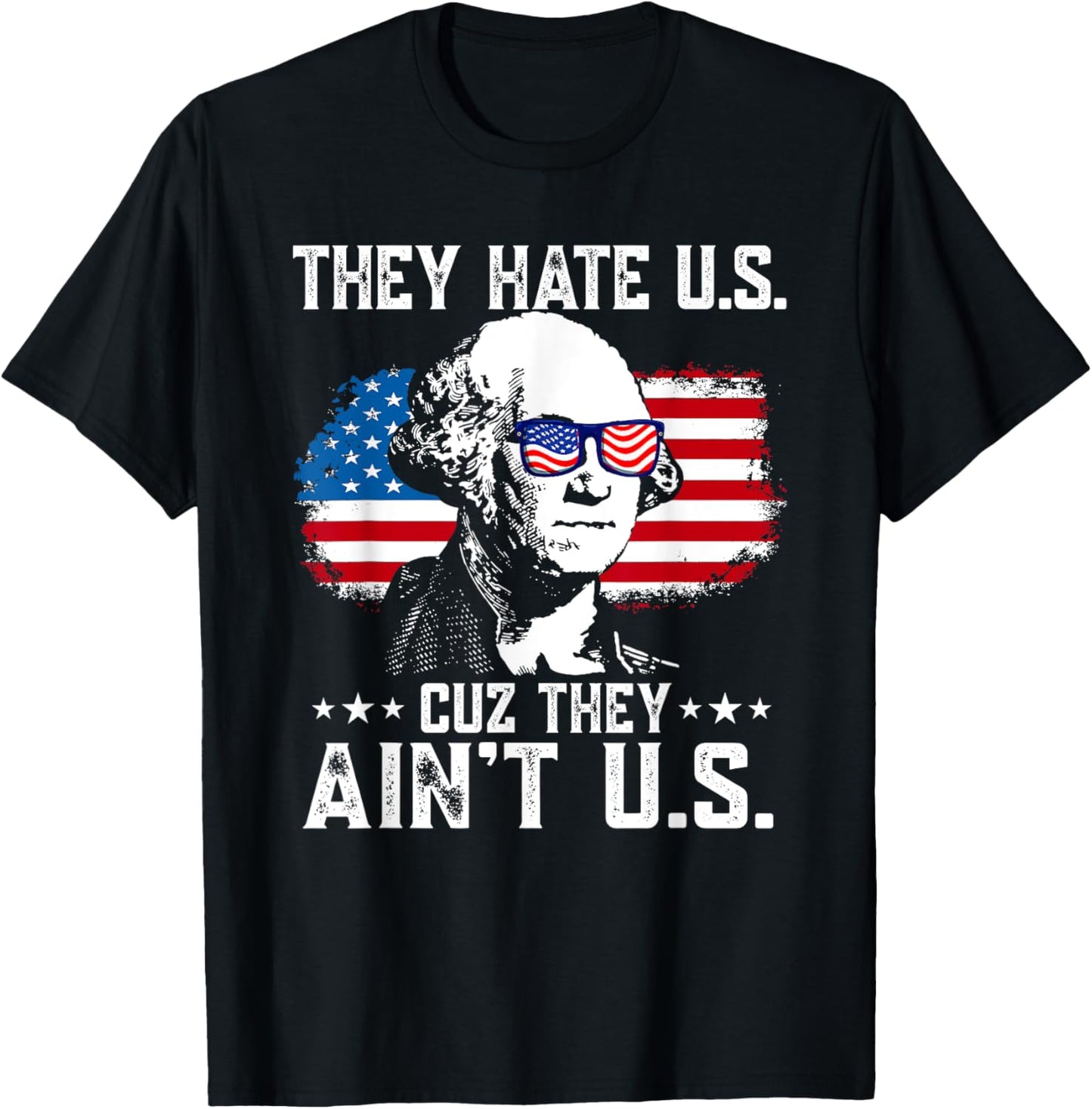They Hate Us Cuz They Ain't Us USA American Flag 4th of July T-Shirt