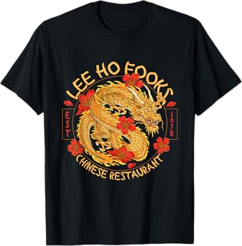 Lee Ho Fooks Chinese Restaurant Holiday Food Dragon Funny T-Shirt