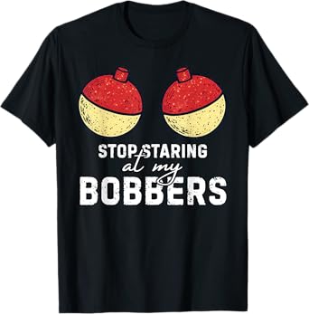 Stop Staring at my Bobbers Vintage Fathers Day Funny Fishing T-Shirt