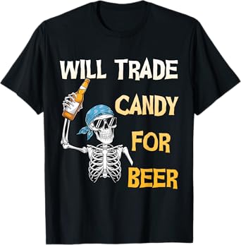 Will Trade Candy for Beer Skeleton Halloween Funny T-Shirt