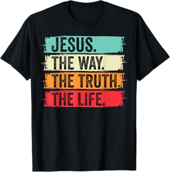 Jesus The Way Truth Verse Men Women Christian Worship T-Shirt