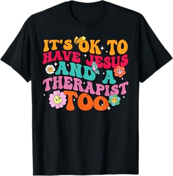 It's Ok To Have Jesus And A Therapist Too Therapy Christians T-Shirt