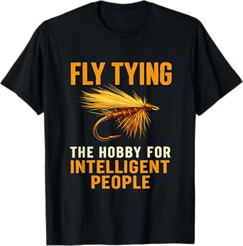 Fly Tying Hobby Intelligent People Funny Fishing T-Shirt