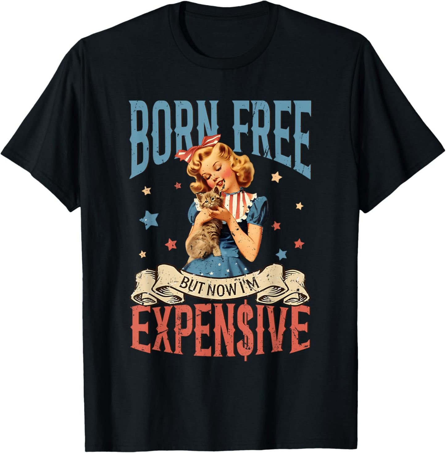 Born Free But Now I'm Expensive 4th Of July Girl Women T-shirt