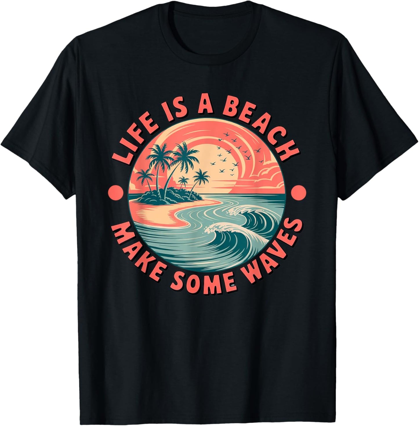 Life Is A Beach Make Some Waves Retro T-Shirt