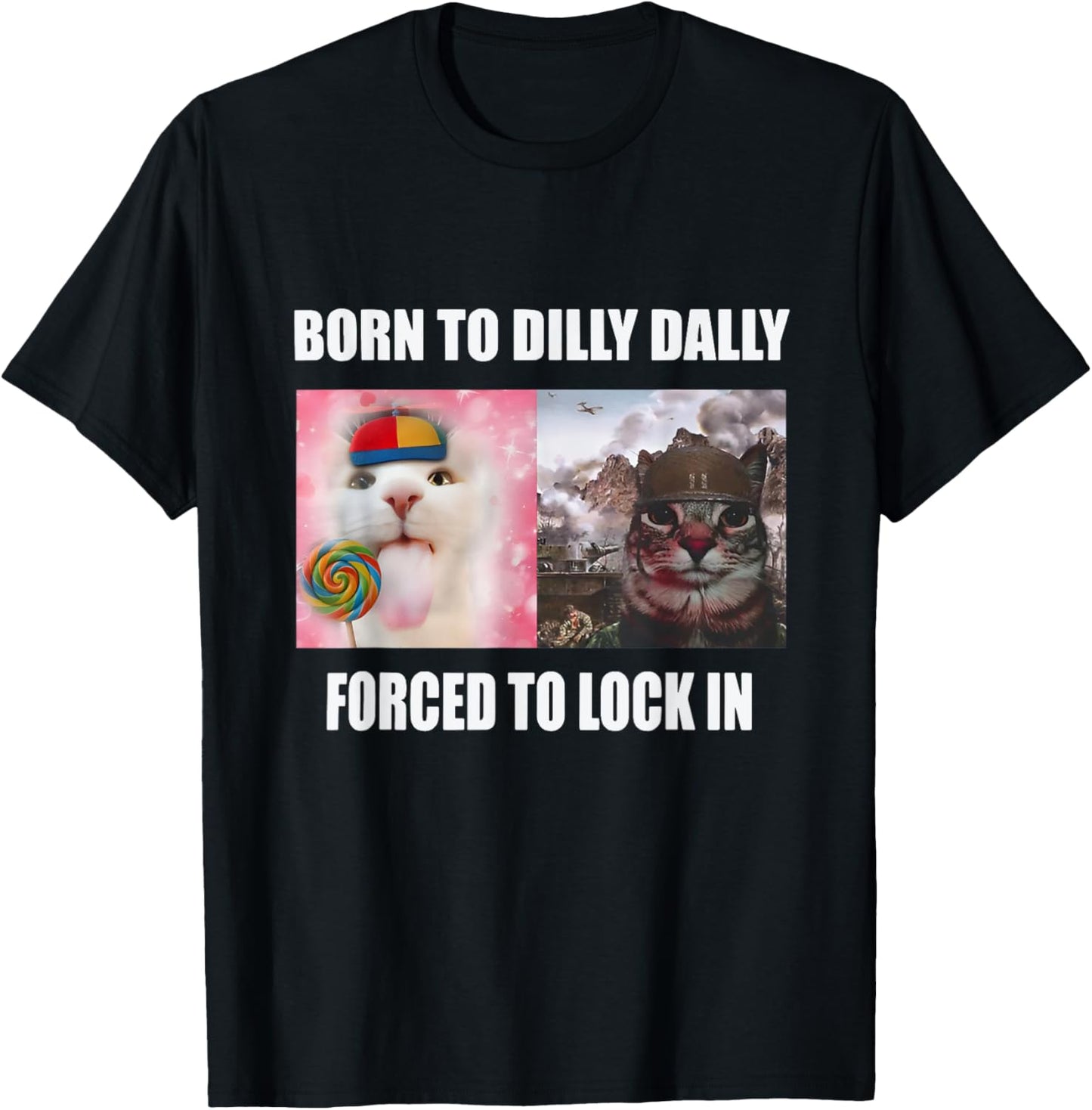 Born To Dilly Dally Forced To Lock In Cat Meme T-Shirt