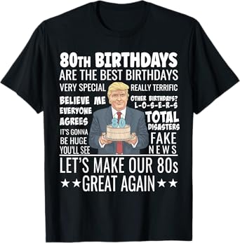 80th Birthday Design - Funny Trump Quote Birthday T-Shirt