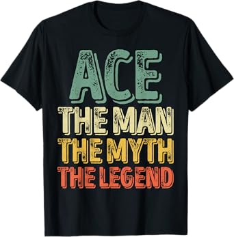 Mens Ace The Man The Myth The Legend Shirt First Name Ace T-Shirt