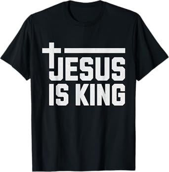 Jesus is King / Cross God Loves You Faith Religious T-Shirt