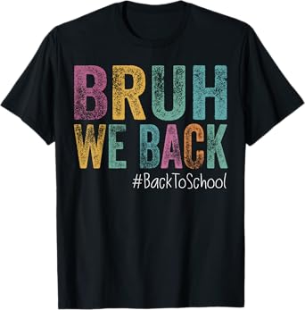 Bruh We Back Teacher Shirt - Back to School Boys Girls Kids T-Shirt