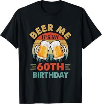 Beer Me It's My 60Th Birthday Party 60 Years Old Men Vintage T-Shirt
