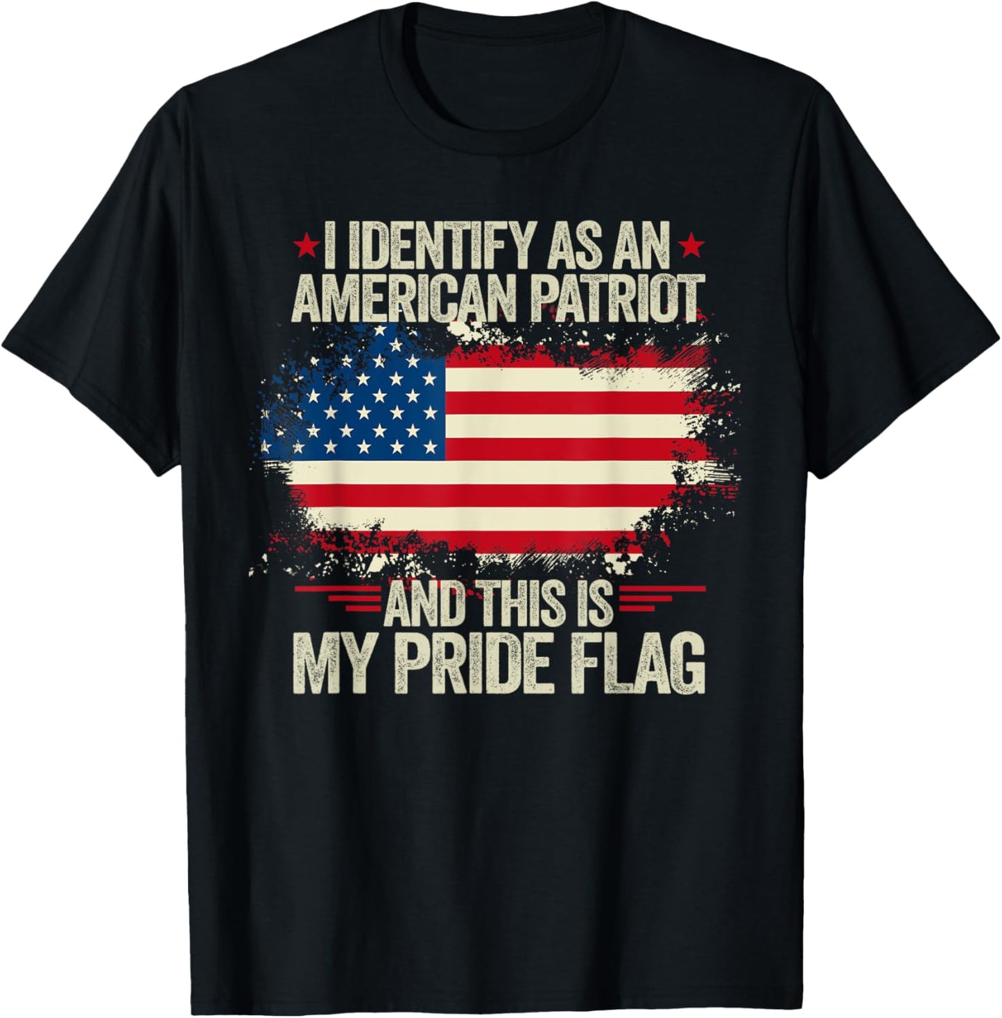 I Identify As An American Patriot And This Is My Pride Flag T-Shirt