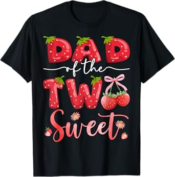 Dad Of The Two Sweet 2Nd Birthday Girl Strawberry T-Shirt