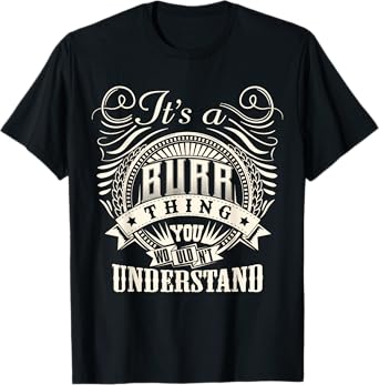 It's A BURR Thing You Wouldn't Understand BURR Family T-Shirt