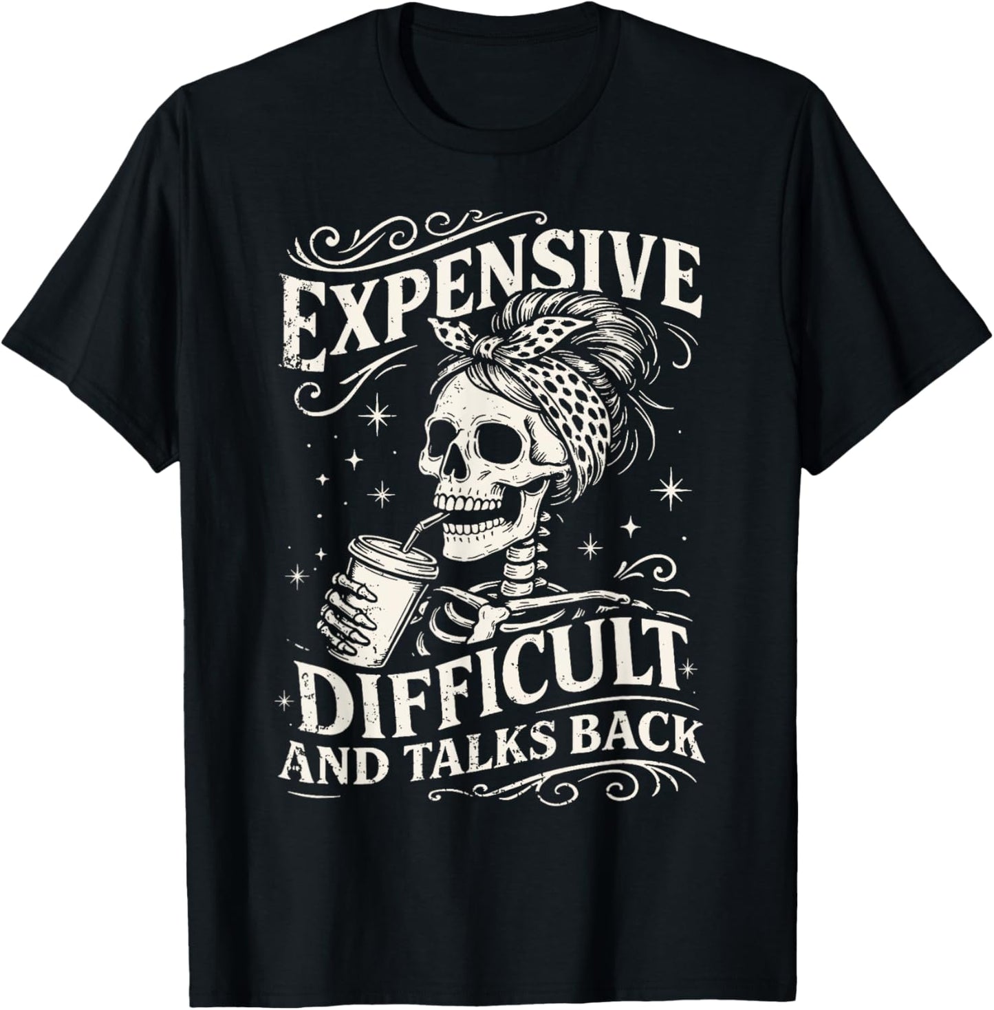 Expensive Difficult And Talks Back Messy Bun Skeleton T-Shirt