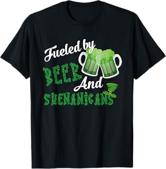 fueled by beer and shenanigans st patricks day funny beer T-Shirt