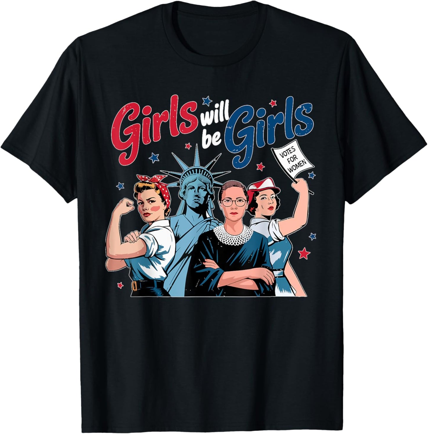 Girl Will Be Girls Patriotic Feminist 4th Of July Women T-shirt