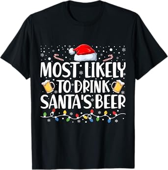 Most Likely to Drink Santa's Beer Funny Drinking Christmas T-Shirt