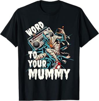 Word To Your Mummy, Funny Mummy T-Shirt