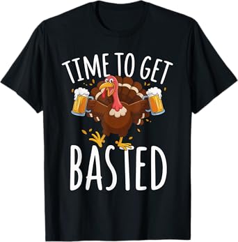 Time to Get Basted Funny Beer Thanksgiving Turkey Gift T-Shirt