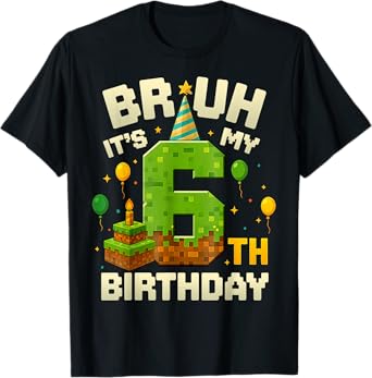 Funny Birthday Boy Bruh It's My 6th Birthday Game Pixel T-Shirt