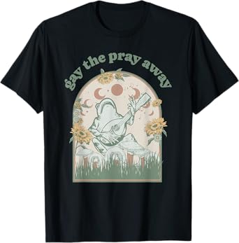 Gay the Pray Away Pride LGBTQ Funny Frog Mushroom T-Shirt