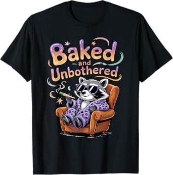 Baked and Unbothered Funny Raccoon Weed Smoking Stoner Gift T-Shirt