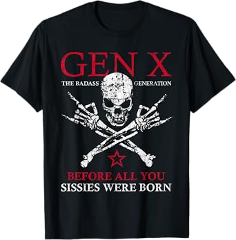 X Generation Before All You Sissie Were Born Skull Rock Hand T-Shirt