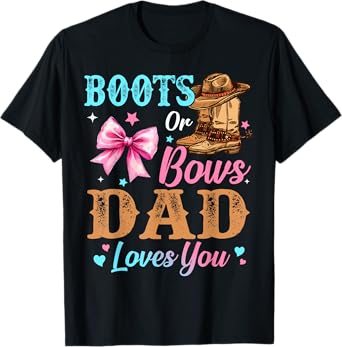 Boots or Bows Dad Loves You Gender Reveal Daddy T-Shirt