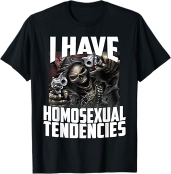 I Have Homosexual Tendencies Funny Cringe Hard Skeleton Meme T-Shirt