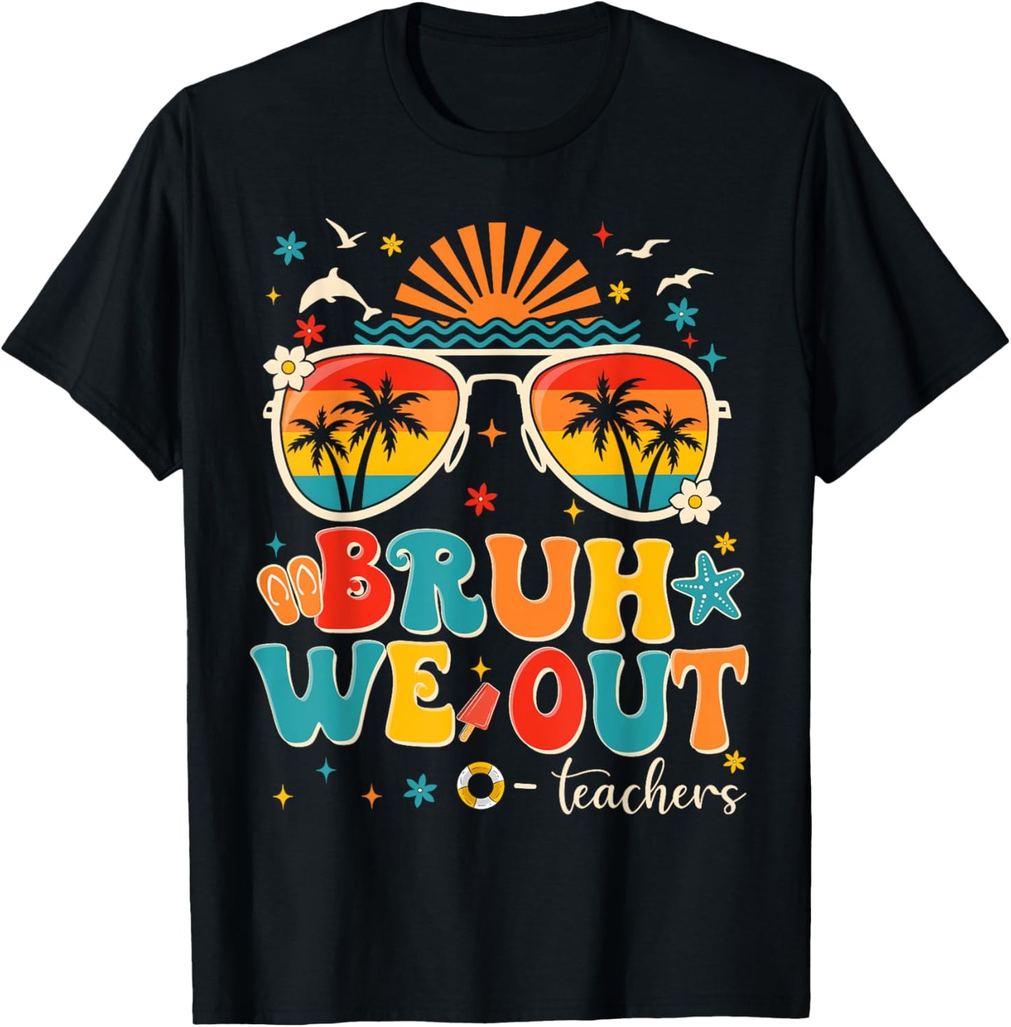 Sunglasses Bruh We Out Graduation Last Day Of School Teacher Funny T-shirt by TeeBrew