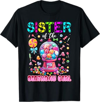 Sister Of the Birthday Girl Funny Candy Birthday Family T-Shirt