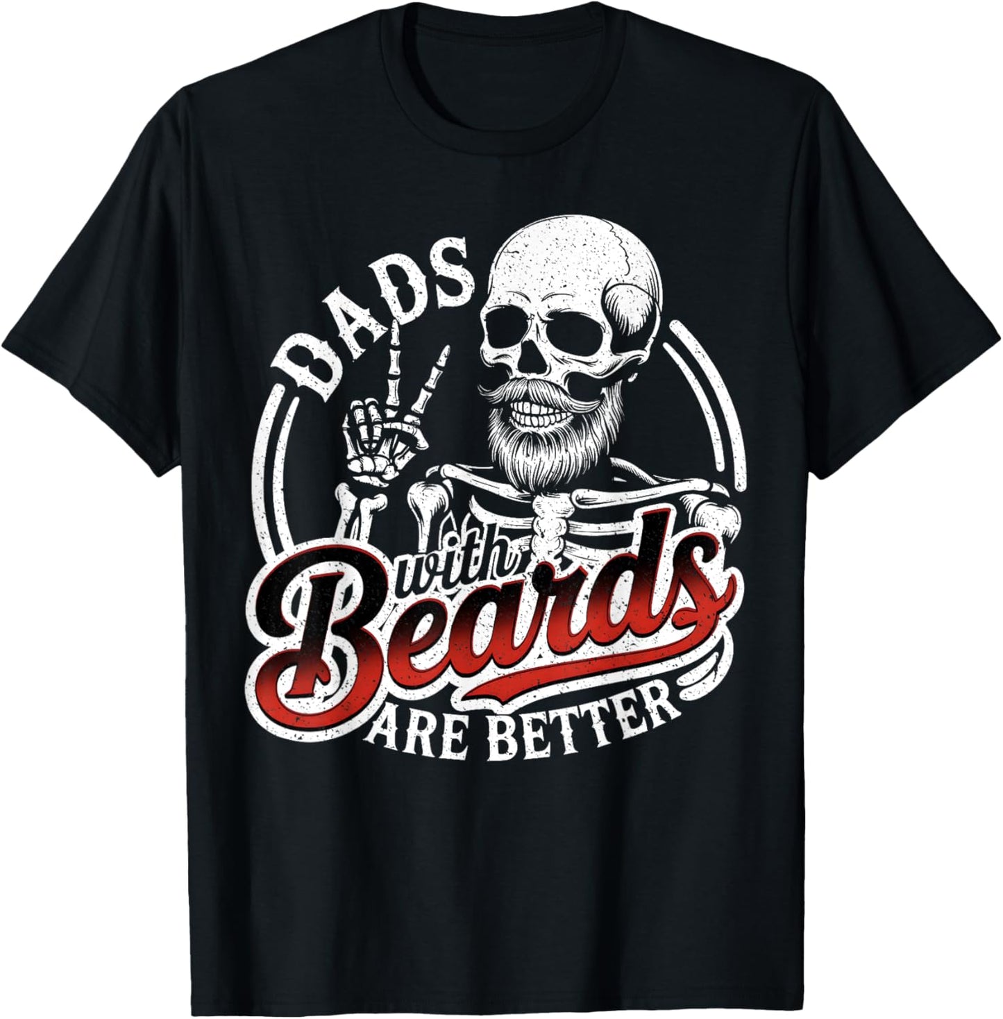 Funny Dads With Beards Are Better Dad Joke Father's Day Gift T-Shirt