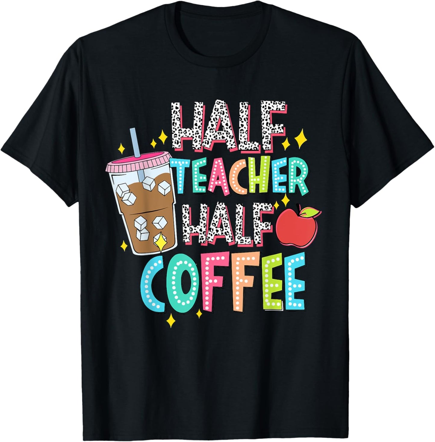 Half Teacher Half Coffee First Day Of School Back To School T-shirt by TeeBrew