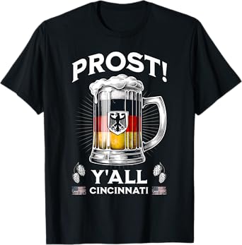 Prost Y'All Germany Flag Cincinnati Beer Festival Drinking T-Shirt