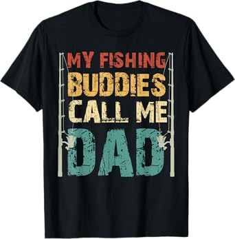 My Fishing Buddies Call Me Dad Father's Day Fisherman Daddy T-Shirt