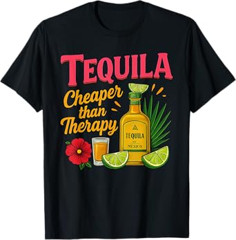Tequila Cheaper Than A Therapy Funny Tequila Drinking Mexico T-Shirt