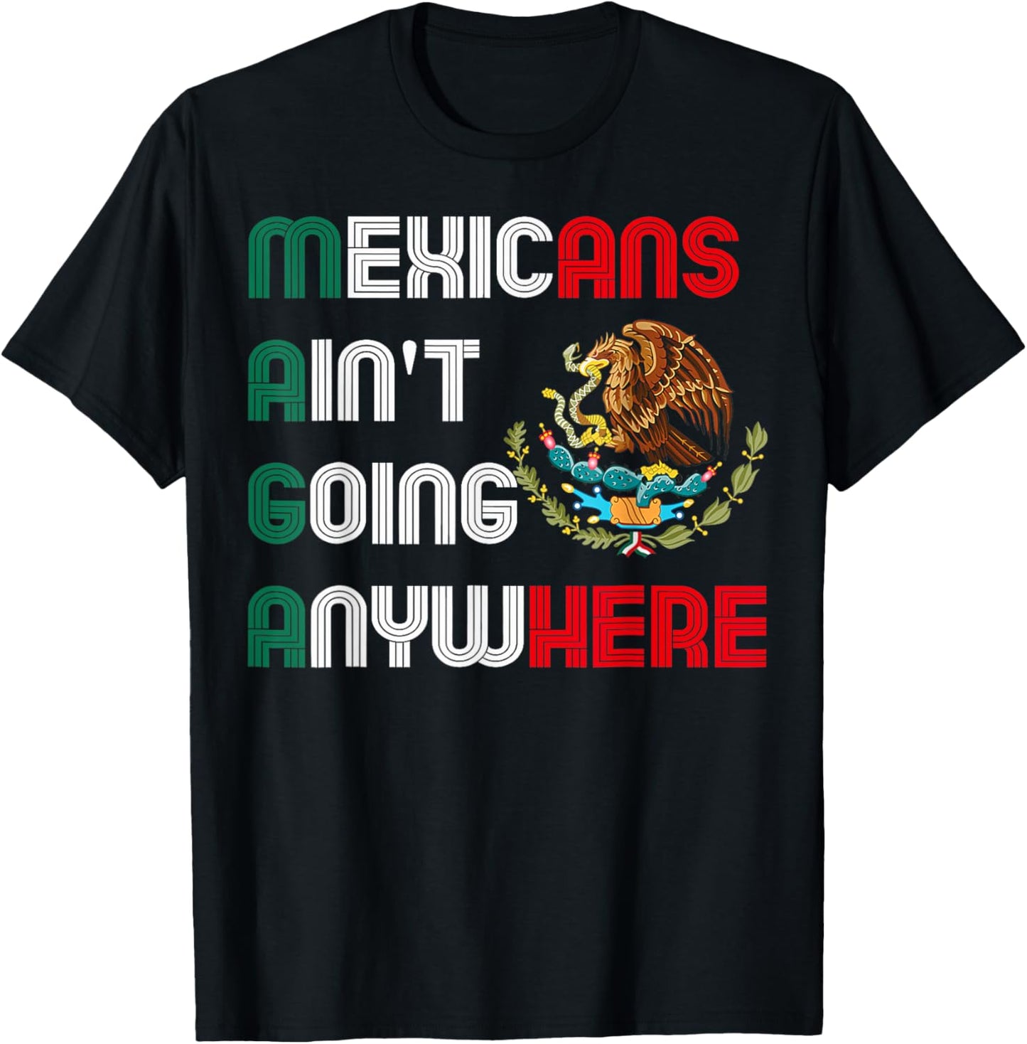 MAGA Mexicans Ain't Going Anywhere Mexican Pride Mexico T-Shirt