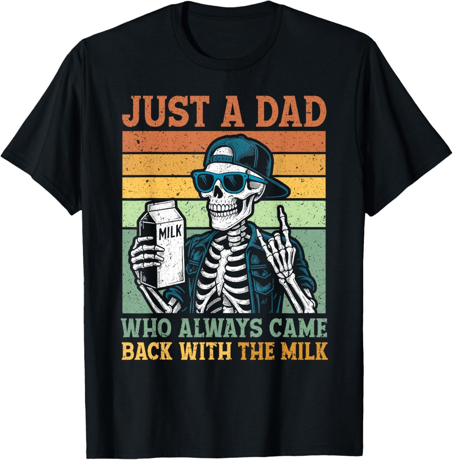 Just A Dad Who Always Came Back With The Milk Funny Fathers T-Shirt