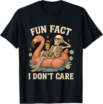 Fun Fact I Don't Care Funny Sarcastic Skeleton Don't Care T-Shirt