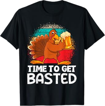 Thanksgiving Turkey Time to get Basted Beer Drinker T-Shirt