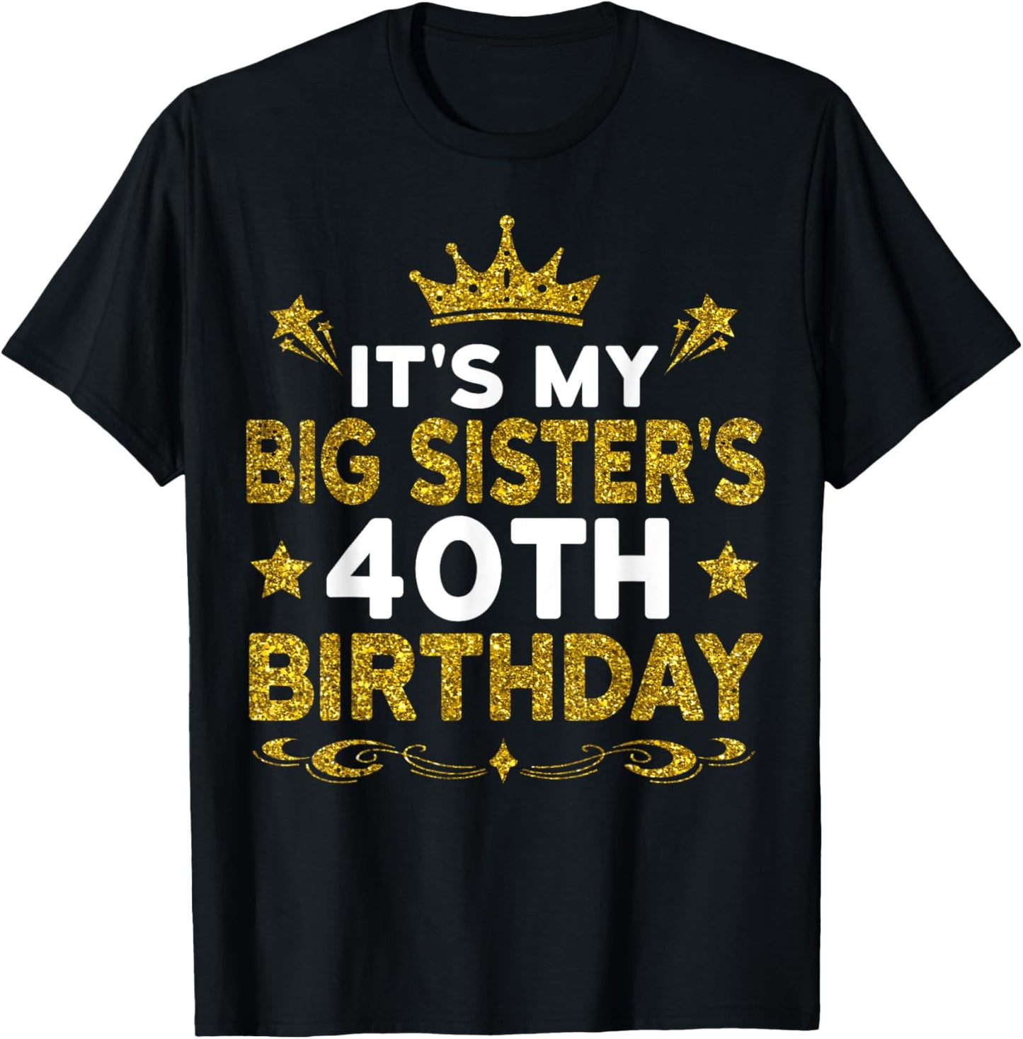 It's My Big Sister's 40th Birthday Happy 40 Years Old T-Shirt