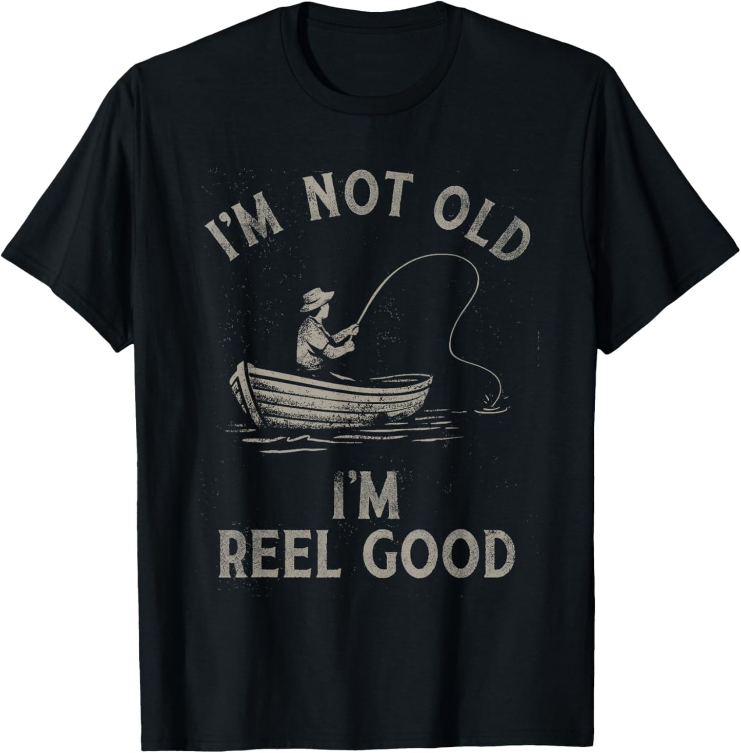 I'm Not Old I'm Reel Good Funny Fishing Pun Design T-Shirt