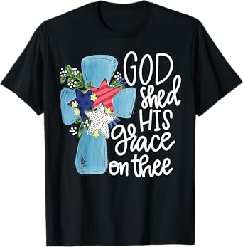 God Shed His Grace On Thee T-Shirt