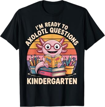 Funny and cute axolotl back to school for kindergarten T-Shirt