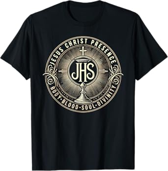 Jesus Christ Presence Body Blood Soul Divinity Religious T-Shirt