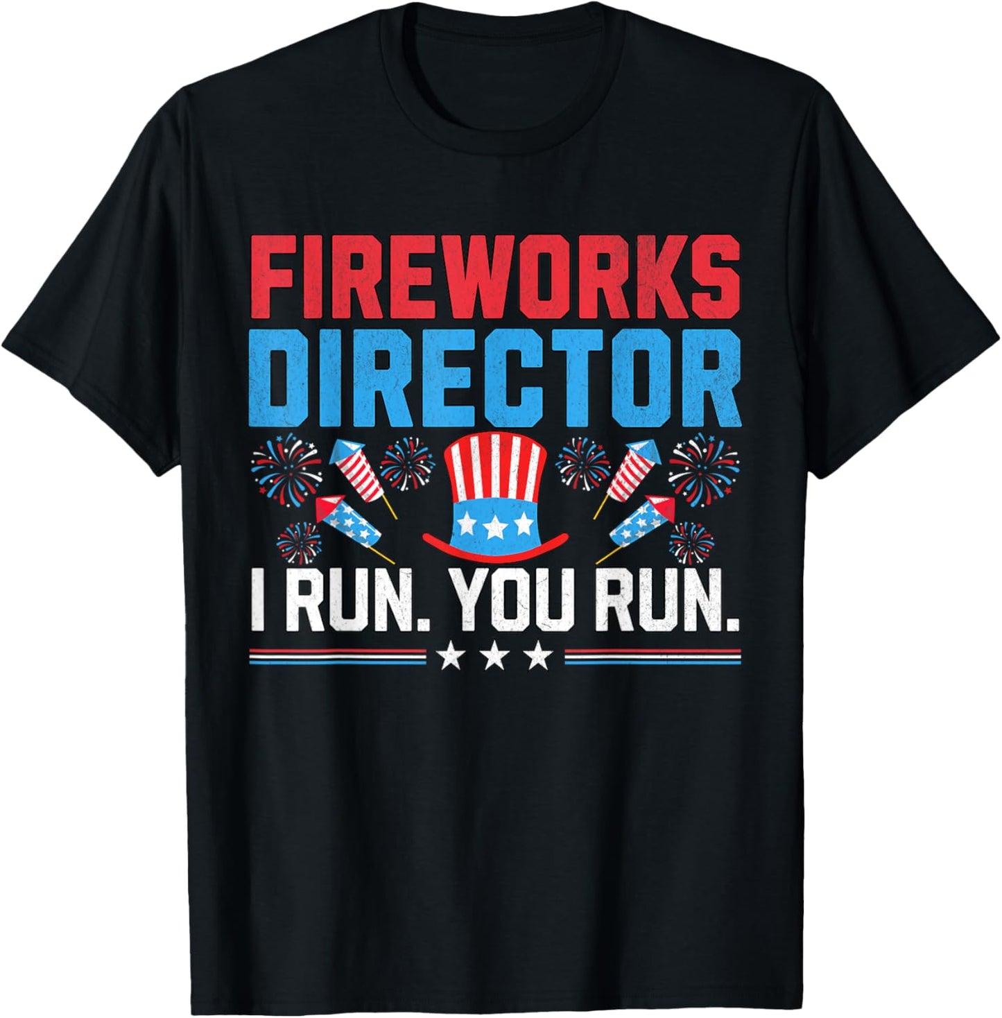 Fireworks Director I Run You Run 4th Of July Independence T-Shirt